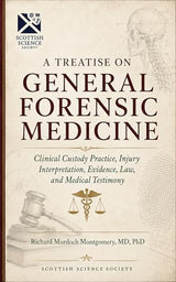 A Treatise on General Forensic Medicine: Clinical Custody Practice, Injury Interpretation, Evidence, Law, and Medical Testimony