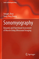 Sonomyography: Dynamic and Functional Assessment of Muscle Using Ultrasound Imaging (Series in BioEngineering)