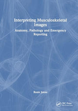 Interpreting Musculoskeletal Images: Anatomy, Pathology and Emergency Reporting