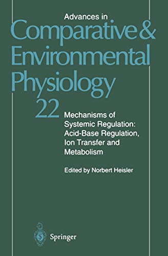 Mechanisms of Systemic Regulation: Acid―Base Regulation, Ion-Transfer and Metabolism (Advances in Comparative and Environmental Physiology)