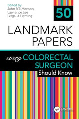 50 Landmark Papers every Colorectal Surgeon Should Know: 1st Edition