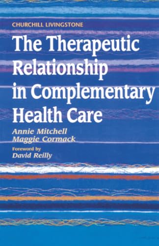 The Therapeutic Relationship in Complementary Health Care: 1st Edition