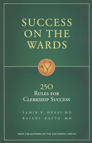 Success on the Wards: 250 Rules for Clerkship Success