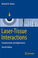 Laser-Tissue Interactions: Fundamentals and Applications: Fourth Edition 2019