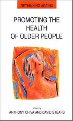 Promoting the Health of Older People: The Next Step in Health Generation (Rethinking Ageing)