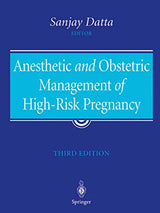 Anesthetic and Obstetric Management of High-Risk Pregnancy: 3rd Edition