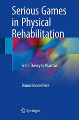 Serious Games in Physical Rehabilitation: From Theory to Practice