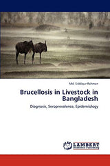 Brucellosis in Livestock in Bangladesh: Diagnosis, Seroprevalence, Epidemiology
