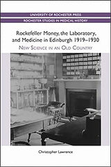 Rockefeller Money, the Laboratory and Medicine in Edinburgh 1919-1930:: New Science in an Old Country (Rochester Studies in Medical History, 5): Reprint Edition