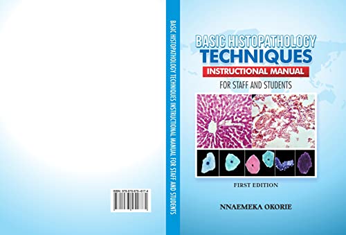 BASIC HISTOPATHOLOGY TECHNIQUES: INSTRUCTIONAL MANUAL FOR STAFF AND STUDENTS
