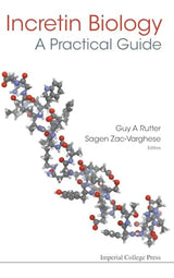 INCRETIN BIOLOGY - A PRACTICAL GUIDE: GLP-1 AND GIP PHYSIOLOGY