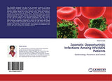 Zoonotic Opportunistic Infections Among HIV/AIDS Patients: Epidemiology, Prevention and Control