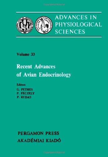 Recent Advances of Avian Endocrinology: Proceedings of a Satellite Symposium of the 28th International Congress of Physiological Sciences, Budapest