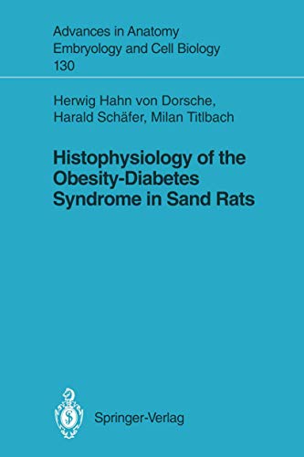 Histophysiology of the Obesity-Diabetes Syndrome in Sand Rats (Advances in Anatomy, Embryology and Cell Biology, 130): 1st Edition