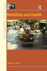Mobilities and Health (Geographies of Health): 1st Edition