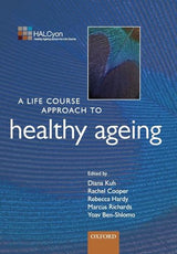 A Life Course Approach to Healthy Ageing (Life Course Approach to Adult Health): 1st Edition