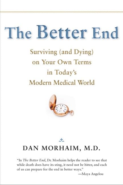 The Better End: Surviving (and Dying) on Your Own Terms in Today's Modern Medical World