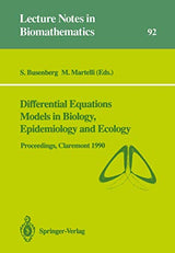 Differential Equations Models in Biology, Epidemiology and Ecology: Proceedings of a Conference held in Claremont California, January 13–16, 1990 (Lecture Notes in Biomathematics, 92)