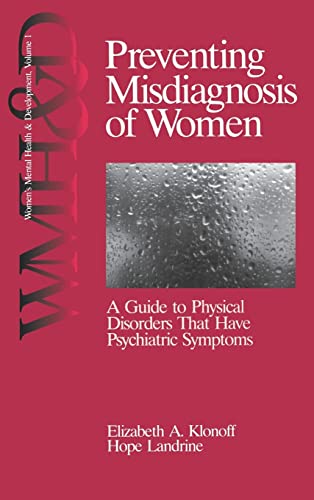 Preventing Misdiagnosis of Women: A Guide to Physical Disorders That Have Psychiatric Symptoms (Women′s Mental Health and Development)