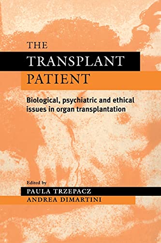 The Transplant Patient: Biological, Psychiatric and Ethical Issues in Organ Transplantation: Reissue Edition