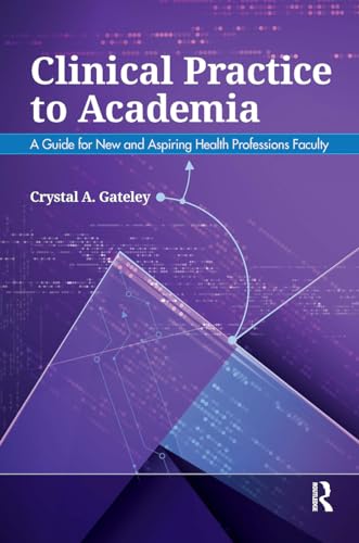 Clinical Practice to Academia: 1st Edition
