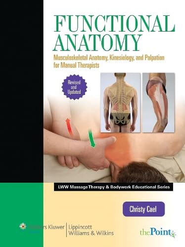 Functional Anatomy, Revised and Updated Version: Musculoskeletal Anatomy, Kinesiology, and Palpation for Manual Therapists:.: Updated Edition