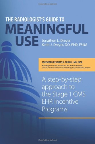 The Radiologist's Guide to Meaningful Use: A step-by-step approach to the Stage 1 CMS EHR Incentive Programs