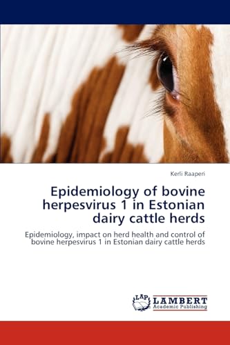 Epidemiology of bovine herpesvirus 1 in Estonian dairy cattle herds: Epidemiology, impact on herd health and control of bovine herpesvirus 1 in Estonian dairy cattle herds