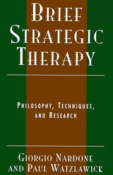 Brief Strategic Therapy: Philosophy, Techniques, and Research