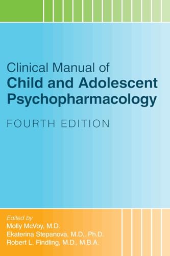 Clinical Manual of Child and Adolescent Psychopharmacology: 4th Edition