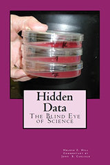 Hidden Data: The Blind Eye of Science: Kindle Edition