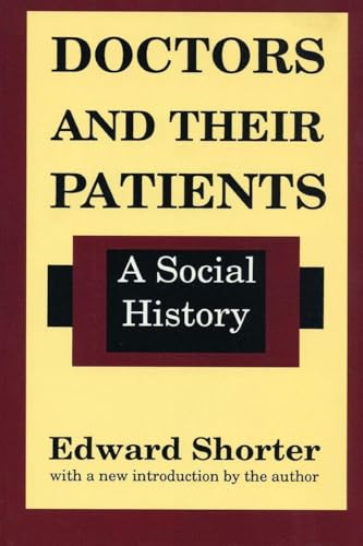 Doctors and Their Patients: A Social History of Ideas Series)