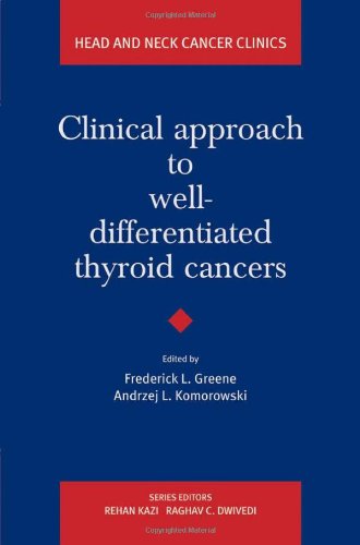 Clinical Approach to Well-Differentiated Thyroid Cancers (Head and Neck Cancer Clinics): 1st Edition