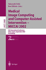 Medical Image Computing and Computer-Assisted Intervention - MICCAI 2002: 2002nd Edition