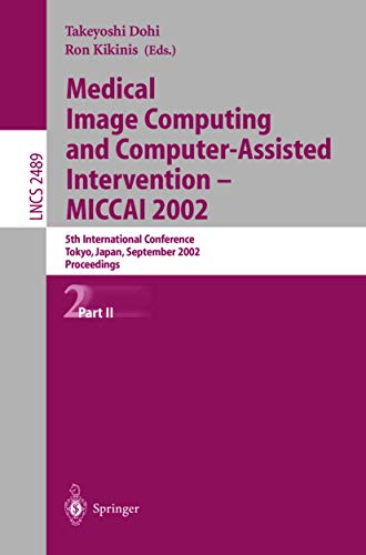 Medical Image Computing and Computer-Assisted Intervention - MICCAI 2002: 2002nd Edition
