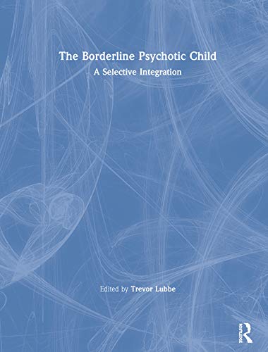 The Borderline Psychotic Child: 1st Edition