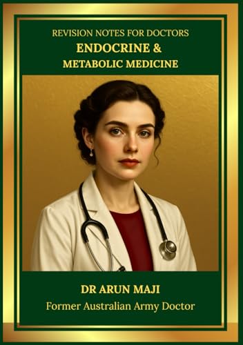REVISION NOTES FOR DOCTORS — ENDOCRINE & METABOLIC MEDICINE: USMLE, PLAB, AMC, MRCGP, FRACGP, CCFP, MD and Residents (Revision Notes for Doctors:... AMC, MRCGP, FRACGP, CCFP, MD and Residents)