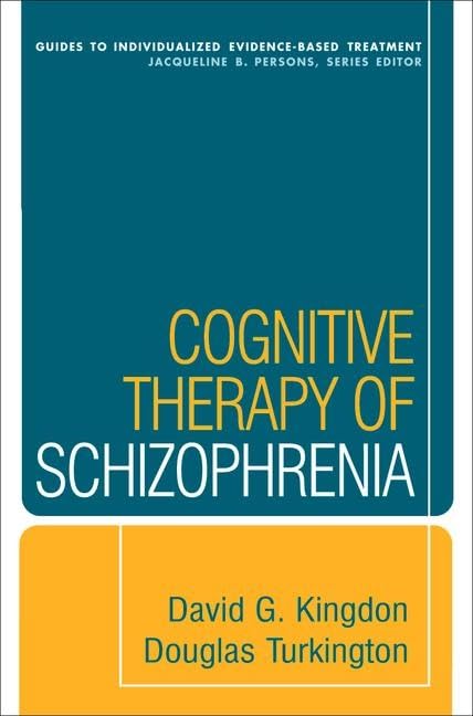 Cognitive Therapy of Schizophrenia (Guides to Individualized Evidence-Based Treatment): Illustrated Edition