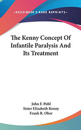 The Kenny Concept Of Infantile Paralysis And Its Treatment