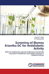 Screening of Blumea Eriantha DC for Antidiabetic Activity: Effect of methanolic extracts of Blumea eriantha DC on protein metabolism and marker enzymes in Diabetes melitus