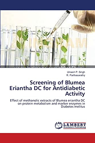 Screening of Blumea Eriantha DC for Antidiabetic Activity: Effect of methanolic extracts of Blumea eriantha DC on protein metabolism and marker enzymes in Diabetes melitus