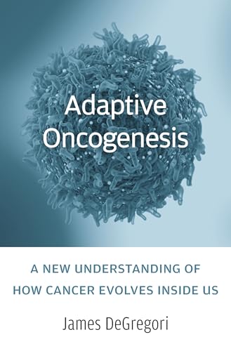 Adaptive Oncogenesis: A New Understanding of How Cancer Evolves inside Us