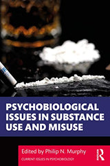 Psychobiological Issues in Substance Use and Misuse (Current Issues in Psychobiology): 1st Edition