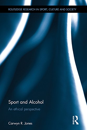 Sport and Alcohol: An ethical perspective (Routledge Research in Sport, Culture and Society): 1st Edition, Kindle Edition