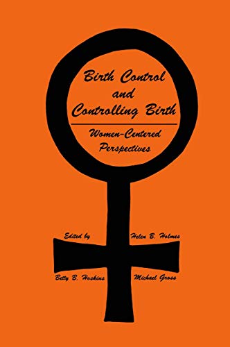Birth Control and Controlling Birth: Women-Centered Perspectives (Contemporary Issues in Biomedicine, Ethics, and Society)