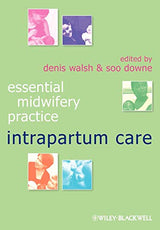 Intrapartum Care (Essential Midwifery Practice): 1st Edition