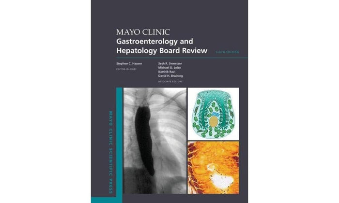 Mayo Clinic Gastroenterology and Hepatology Board Review (Mayo Clinic Scientific Press): 6th Edition