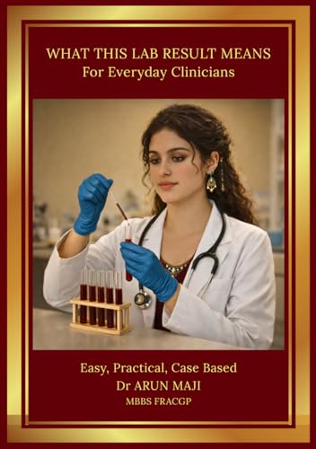 WHAT THIS LAB RESULT MEANS: For Everyday Clinicians (MEDICAL BOOKS FOR EVERYDAY CLINICIANS: BEDSIDE MEDICINE SERIES)