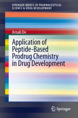 Application of Peptide-Based Prodrug Chemistry in Drug Development (SpringerBriefs in Pharmaceutical Science & Drug Development)