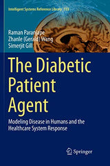 The Diabetic Patient Agent: Modeling Disease in Humans and the Healthcare System Response (Intelligent Systems Reference Library, 133)